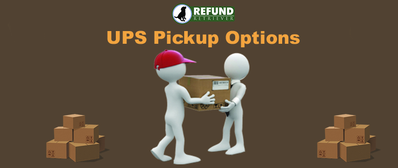 UPS Pickup Options For Your Compnay By Refund Retriever